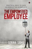 The Empowered Employee: Practical Ways to Gain an Edge at the Workplace