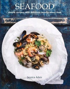 Seafood: Simple Recipes with Delicious Results Every Time - Adair, Jessica