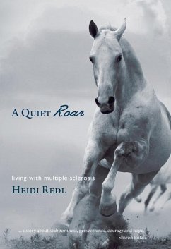A Quiet Roar: Living with Multiple Sclerosis - Redl, Heidi