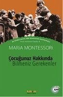 Cocugunuz Hakkinda Bilmeniz Gerekenler - Montessori, Maria