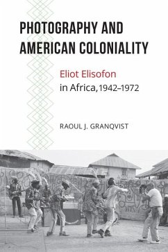 Photography and American Coloniality - Granqvist, Raoul J