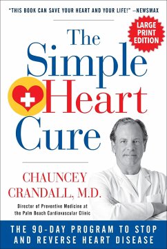 The Simple Heart Cure - Large Print: The 90-Day Program to Stop and Reverse Heart Disease - Crandall, Chauncey