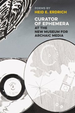 Curator of Ephemera at the New Museum for Archaic Media - Erdrich, Heid E