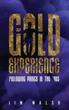 Gold Experience: Following Prince in the '90s - Walsh, Jim