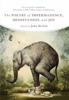 The Poetry of Impermanence, Mindfulness, and Joy - Brehm, John