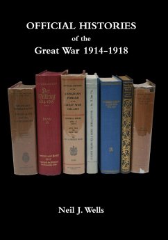 OFFICIAL HISTORIES OF THE GREAT WAR - A bibliography - Wells, Neil J.