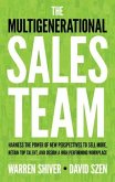 The Multigenerational Sales Team: Harness the Power of New Perspectives to Sell More, Retain Top Talent, and Design a High Performing Workplace