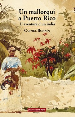 Un mallorquí a Puerto Rico : L'aventura d'un indià - Bonnín i Cortés, Carmel