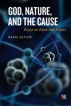 God, Nature, and the Cause: Essays on Islam and Science - Altaie, Basil