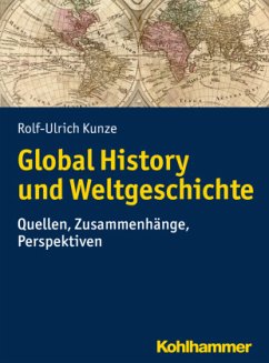 Global History und Weltgeschichte - Kunze, Rolf-Ulrich