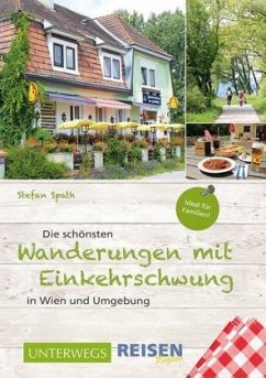 Die schönsten Wanderungen mit Einkehrschwung in Wien und Umgebung - Spath, Stefan