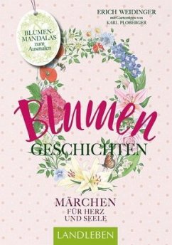Blumengeschichten - Märchen für Herz und Seele - Weidinger, Erich