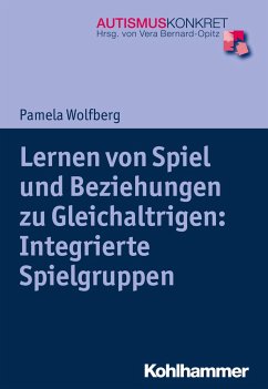 Lernen von Spiel und Beziehungen zu Gleichaltrigen: Integrierte Spielgruppen - Wolfberg, Pamela