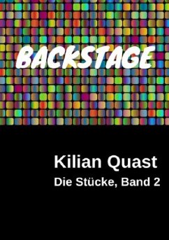 Die Stücke, Band 2 - BACKSTAGE - Quast, Kilian