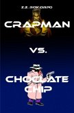 Crapman / Crapman vs. Choclate Chip