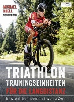 Triathlon Trainingseinheiten für die Langdistanz - Krell, Michael