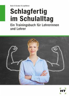 Schlagfertig im Schulalltag - Baier, Thomas;Gruber, Christian;Loipführer, Claudia