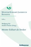 Meister Eckhart als Denker / Meister-Eckhart-Jahrbuch, Beihefte 4