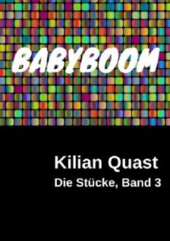 Die Stücke, Band 3 - BABYBOOM - Quast, Kilian