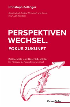 Perspektivenwechsel. Fokus Zukunft - Zollinger, Christoph