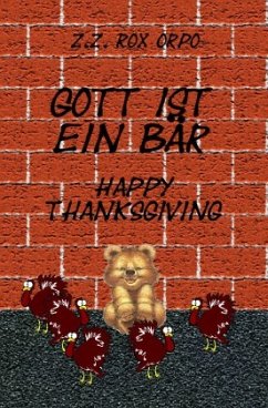 Gott ist ein Bär / Gott ist ein Bär Happy Thanksgiving - Orpo, Z. Z. Rox