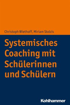 Systemisches Coaching mit Schülerinnen und Schülern - Wiethoff, Christoph;Stolcis, Miriam