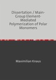 Dissertation / Main-Group Element-Mediated Polymerization of Polar Monomers