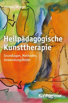 Heilpädagogische Kunsttherapie - Hampe, Ruth;Wigger, Monika