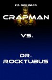 Crapman / Crapman vs. Dr. Rocktubus