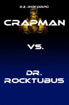Crapman / Crapman vs. Dr. Rocktubus - Orpo, Z. Z. Rox