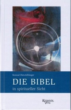 Die Bibel in spiritueller Sicht - Dietzfelbinger, Konrad