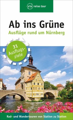 Ab ins Grüne - Ausflüge rund um Nürnberg - Wolf, Julia