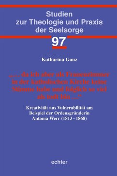 … da ich aber als Frauenzimmer in der katholischen Kirche keine Stimme habe und folglich so viel als todt bin … (eBook, ePUB) - Ganz, Katharina