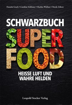 Schwarzbuch Superfood (eBook, ePUB) - Grach, Daniela; Schlinter, Caroline; Wallner, Marlies; Zöhrer, Nicole