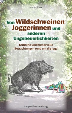 Von Wildschweinen, Joggerinnen und anderen Ungeheuerlichkeiten (eBook, ePUB) - Ebner, Martin