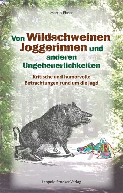 Von Wildschweinen, Joggerinnen und anderen Ungeheuerlichkeiten (eBook, PDF) - Ebner, Martin