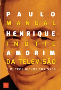 Manual inútil da televisão (eBook, ePUB) - Amorim, Paulo Henrique