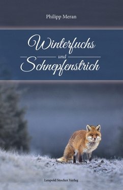 Winterfuchs und Schnepfenstrich (eBook, PDF) - Meran, Philipp