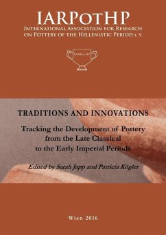Traditions and Innovations. Tracking the Development of Pottery from the late Classical to the Early Imperial Periods (eBook, PDF)