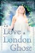 To Love A London Ghost (eBook, ePUB) - Bild 1
