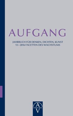 Aufgang. Jahrbuch für Denken, Dichten, Kunst (eBook, ePUB) - Beck, Heinrich; Bräutigam, Barbara; Dries, Christian; Graupe, Silja; Grear, Anna; Haack, Klaus; Haas, Rüdiger