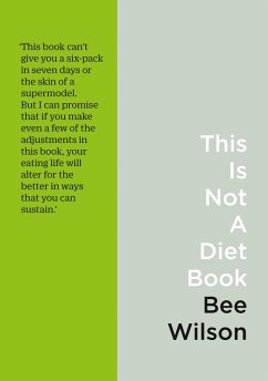 This Is Not A Diet Book: A User's Guide to Eating Well (eBook, ePUB) - Wilson, Bee