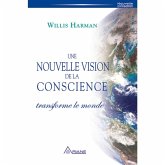 Une nouvelle vision de la conscience transforme le monde (eBook, ePUB)