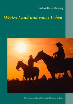 Weites Land und raues Leben (eBook, ePUB) - Rosberg, Karl-Wilhelm