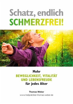 Schatz, endlich schmerzfrei (eBook, ePUB) - Weber, Thomas