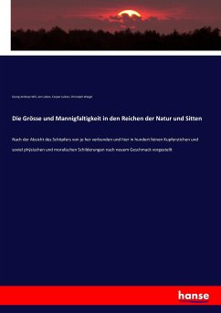 Die Grösse und Mannigfaltigkeit in den Reichen der Natur und Sitten - Will, Georg Andreas;Luiken, Jan;Luiken, Caspar