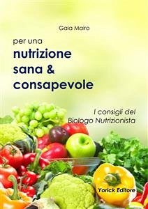 Nutrizione sana & consapevole (eBook, ePUB) - Mairo, Gaia