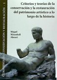 Criterios y teorías de la conservación y la restauración del patrimonio artístico a lo largo de la historia