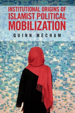 Institutional Origins of Islamist Political Mobilization - Mecham, Quinn (Brigham Young University, Utah)