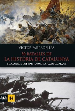 50 batalles de la història de Catalunya : Els combats que han format la nació catalana - Farradellas i Homs, Víctor